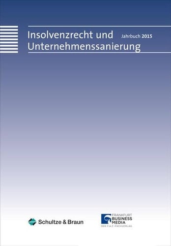 Insolvenzrecht und Unternehmenssanierung Jahrbuch 2015