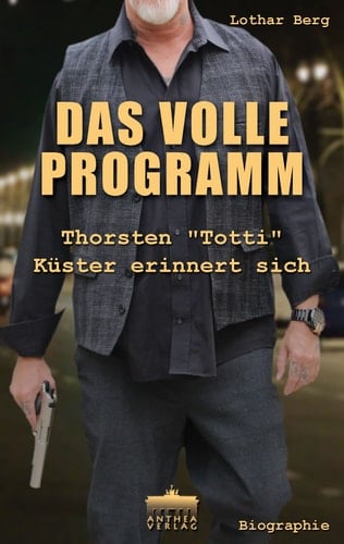 Das volle Programm Thorsten "Totti" Küster erinnert sich : Biographie