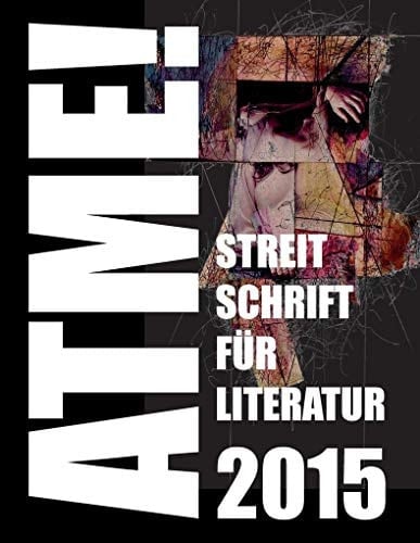 Atme! 2015 Streitschrift für Literatur