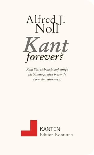 Kant forever? Gedanken zum 300. Geburtstag von Immanuel Kant