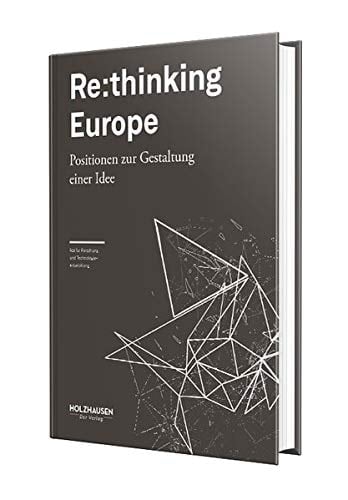 Re:thinking Europe Positionen zur Gestaltung einer Idee
