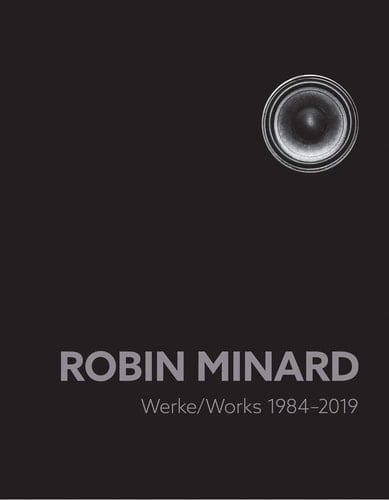 Robin Minard. Werke/Works 1984?2019
