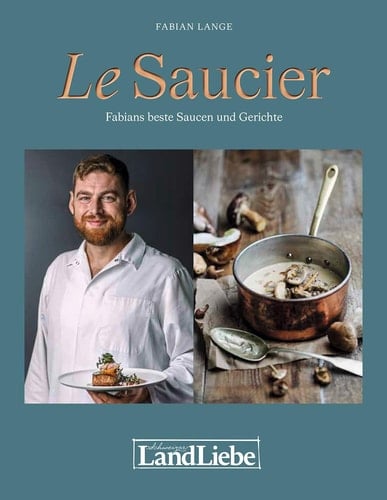 Le Saucier Fabians beste Saucen und Gerichte