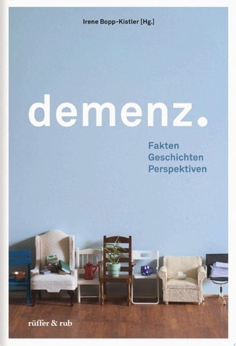Demenz. Fakten Geschichten Perspektiven