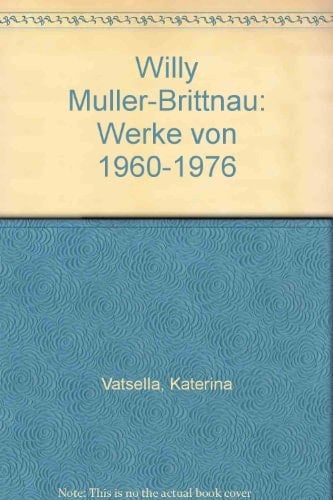 Willy Müller-Brittnau Werke von 1960-1976