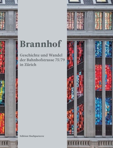 Brannhof Geschichte und Wandel der Bahnhofstrasse 75/79 in Zürich