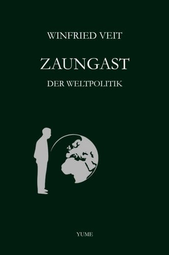 Zaungast der Weltpolitik: Vom Ende der guten Zeit (German Edition)