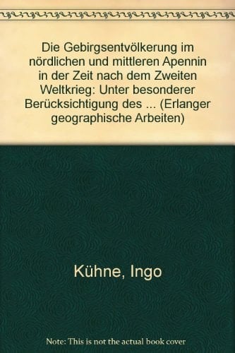 Die Gebirgsentvölkerung im nördlichen und mittleren Apennin in der Zeit nach dem Zweiten Weltkrieg unter besonderer Berücksichtigung des gruppenspezifischen Wanderungsverhaltens
