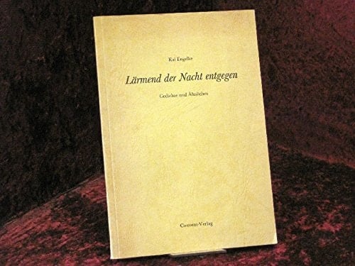 Lärmend der Nacht entgegen Gedichte u. Ähnliches