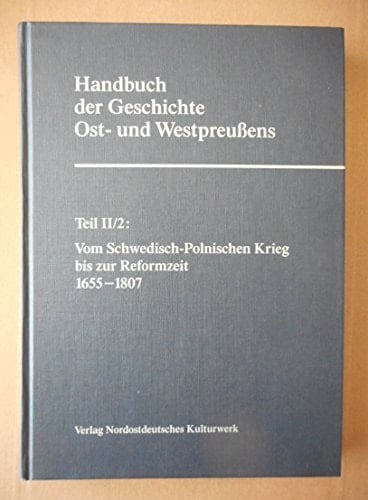 Handbuch der Geschichte Ost- und Westpreussens: [Bd.] 1. Von der Teilung bis zum Schwedisch-Polnischen Krieg, 1466-1655