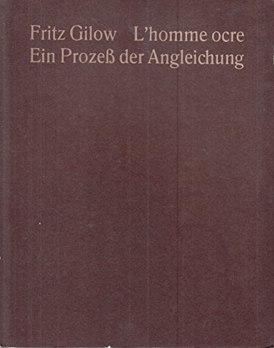 Fritz Gilow, l'homme ocre ein Prozess der Angleichung