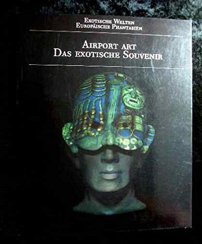 Exotische Welten, europäische Phantasien: Airport art, das exotische Souvenir (German Edition)