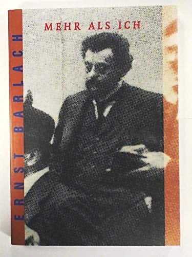 Mehr als ich. Ernst Barlach. Eine Ausstellung des Schleswig-Holsteinischen Kunstvereins in der Kunsthalle zu Kiel.
