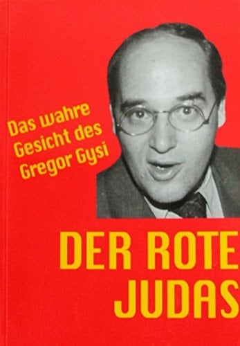Der rote Judas. Das wahre Gesicht des Gregor Gysi