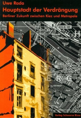 Hauptstadt der Verdrängung: Berliner Zukunft zwischen Kiez und Metropole (German Edition)