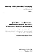 Deutschland und die Türkei: Gemeinsame Interessen in Europa, im Mittleren Osten und in Mittelasien : Deutsch-Türkische Konferenz der ... der Südosteuropa-Forschung) (German Edition)