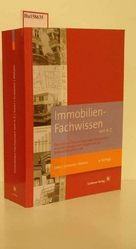 Immobilien-Fachwissen von A-Z Das Lexikon mit umfassenden Antworten und Erklärungen auf Fragen aus der Immobilienwirtschaft