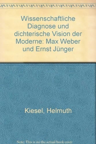 Wissenschaftliche Diagnose und dichterische Vision der Moderne: Max Weber und Ernst Jünger (German Edition)