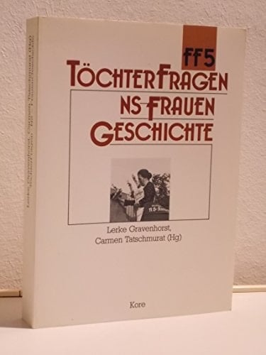 Töchter-Fragen: NS-Frauen-Geschichte (Forum Frauenforschung) (German Edition)