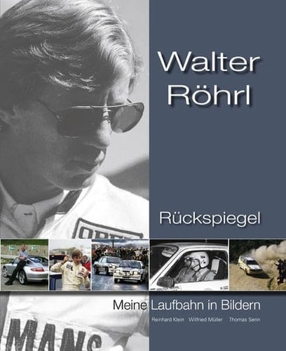 Walter Röhrl Rückspiegel ; meine Laufbahn in Bildern