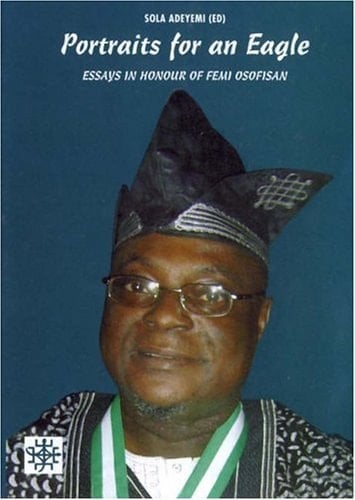 Portraits for an Eagle: Essays in Honour of Femi Osofisan (Bayreuth African Studies)