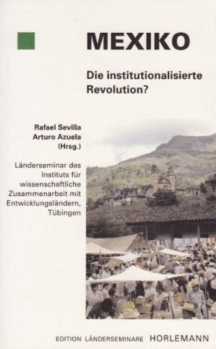 Mexiko, die institutionalisierte Revolution? (Edition Länderseminare) (German Edition)