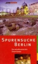 Spurensuche Berlin ein archäologischer Stadtführer