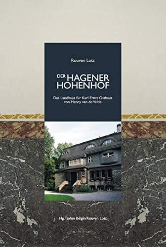 Der Hagener Hohenhof: Das Landhaus für Karl Ernst Osthaus von Henry van de Velde