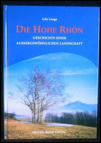 Die Hohe Rhön Geschichte einer aussergewöhnlichen Landschaft