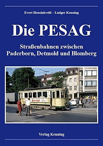 Die PESAG Straßenbahnen zwischen Paderborn, Detmold und Blomberg