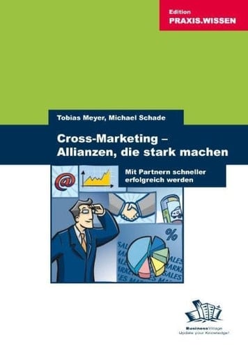 Cross-Marketing - Allianzen, die stark machen Mit Partnern schneller erfolgreich werden