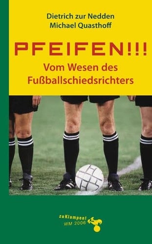 Pfeifen! vom Wesen des Fußballschiedsrichters