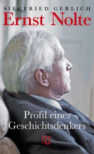 Ernst Nolte Portrait eines Geschichtsdenkers