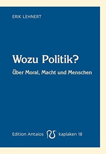 Wozu Politik? Vom Interesse am Gang der Welt