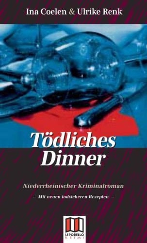 Tödliches Dinner niederrheinischer Kriminalroman ; mit neuen todsicheren Rezepten