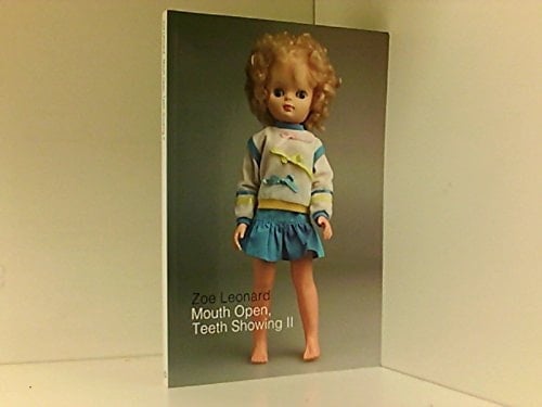 Zoe Leonard - Mouth Open Teeth Showing II (an exhibition catalogue).