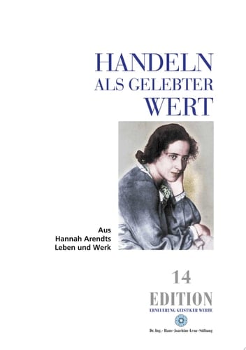 Handeln als gelebter Wert aus Hannah Arendts Leben und Werk ; Forschungsarbeit am Lehrstuhl Prof. Dr. Stephan Grätzel im Fachbereich Philosophie und Philologie der Johannes-Gutenberg-Universität Mainz unter dem Titel Handeln als gelebter Wert, Aspekte aus Hannah Arendts Werk im Bezug zu Johann Gottfried Herder und Maurice Blondel