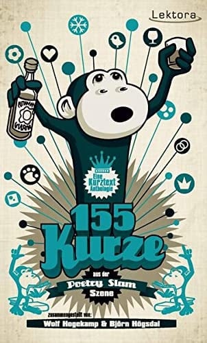 155 Kurze eine gar nicht so kurze Sammlung der besten Kurz-Texte des Poetry Slam