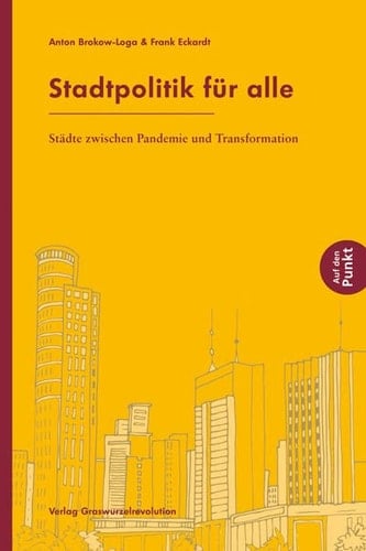 Stadtpolitik für alle Städte zwischen Pandemie und Transformation