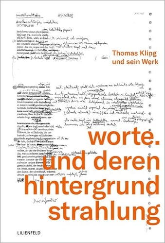 Worte - und deren Hintergrundstrahlung Thomas Kling und sein Werk