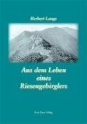 Aus dem Leben eines Riesengebirglers Lebenserinnerungen