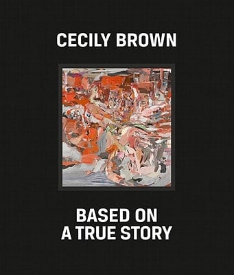 Cecily Brown Based on a True Story : Kestnergesellschaft, 3 September - 7 November, 2010 : GEM, Museum of Contemporary Art, 20 November, 2010 - 27 February, 2011