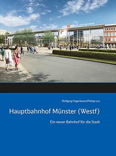 Hauptbahnhof Münster (Westf) ein neuer Bahnhof für die Stadt