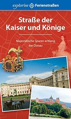 Straße der Kaiser und Könige majestätische Spuren entlang der Donau
