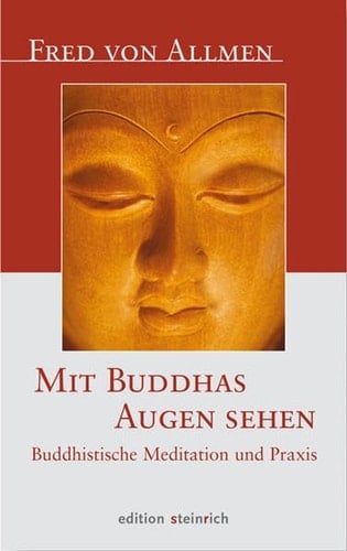 Mit Buddhas Augen sehen buddhistische Meditation und Praxis