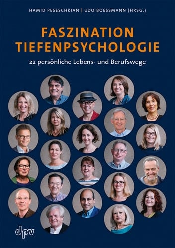 Faszination Tiefenpsychologie 22 persönliche Lebens- und Berufswege