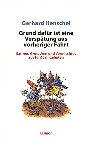 Grund dafür ist eine Verspätung aus vorheriger Fahrt Satiren, Grotesken und Vermischtes aus fünf Jahrzehnten