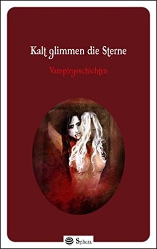 Kalt glimmen die Sterne Vampirgeschichten