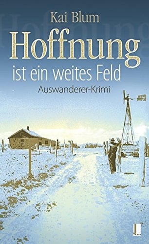 Auswanderer-Krimi Hoffnung ist ein weites Feld