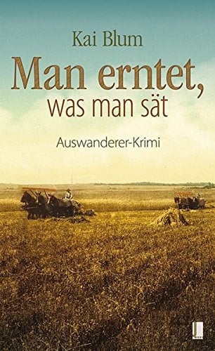Auswanderer-Krimi Man erntet, was man sät